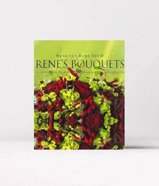 Rene's Bouquets: A Guide to Euro-Style Hand-Tied Bouquets